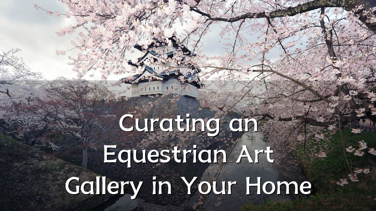 Curating an Equestrian Art Gallery in Your Home