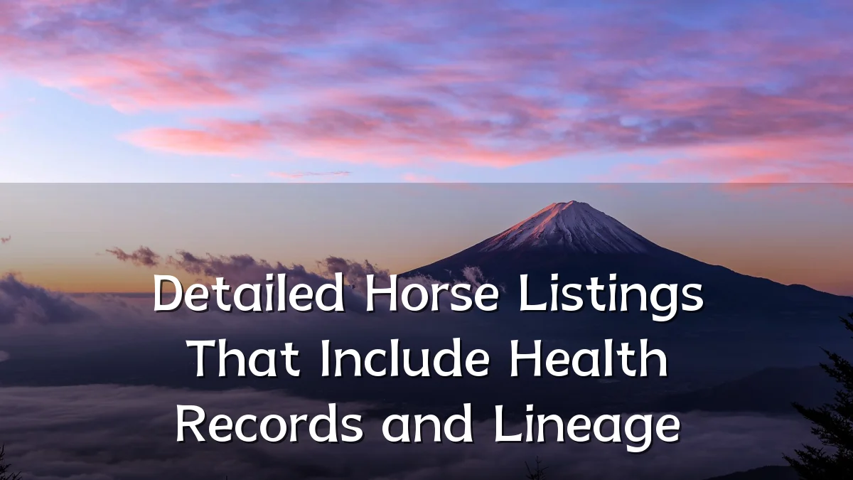 Detailed Horse Listings That Include Health Records and Lineage