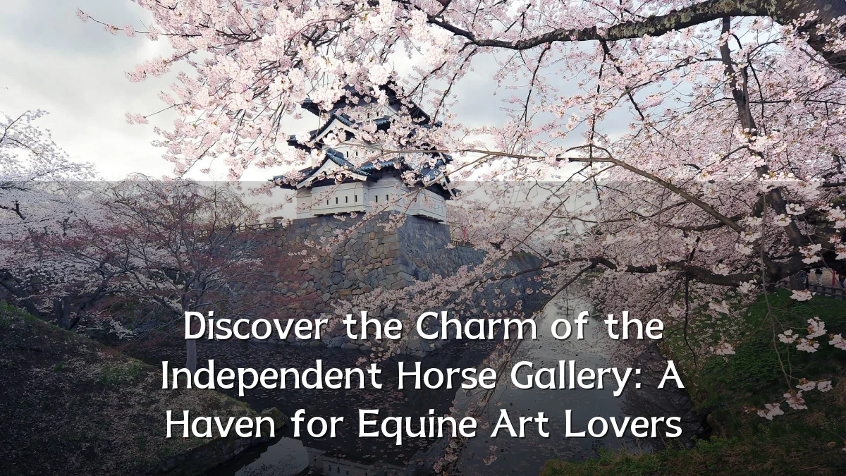 Discover the Charm of the Independent Horse Gallery: A Haven for Equine Art Lovers