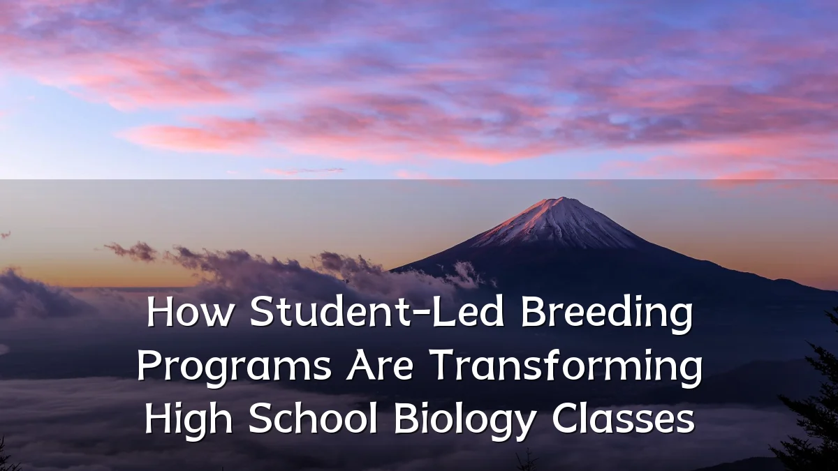How Student-Led Breeding Programs Are Transforming High School Biology Classes