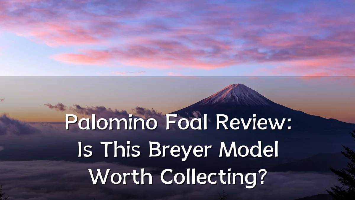 Palomino Foal Review: Is This Breyer Model Worth Collecting?