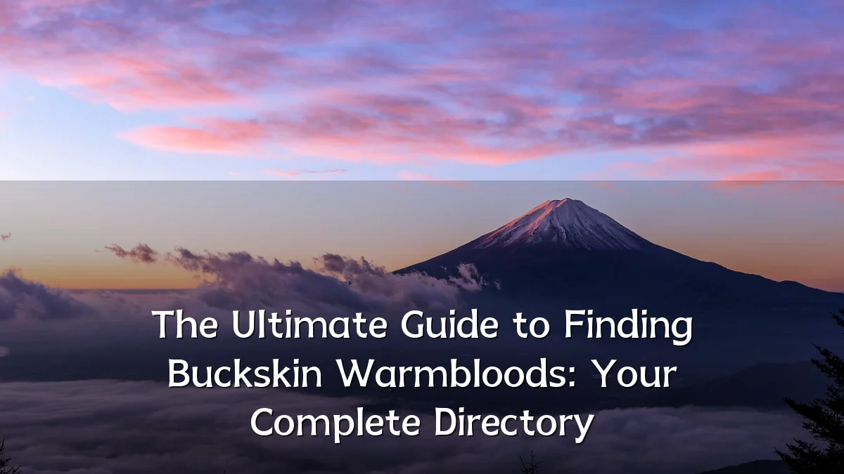 The Ultimate Guide to Finding Buckskin Warmbloods: Your Complete Directory